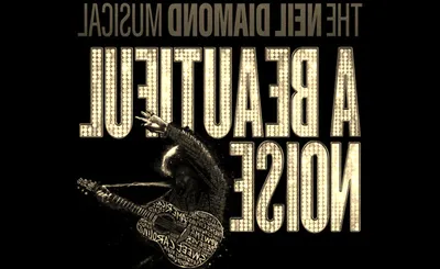 A Beautiful Noise - The Neil Diamond Musical